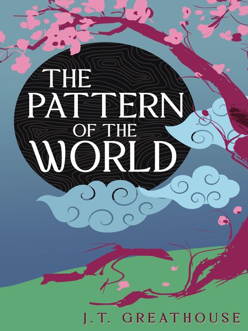 Title details for The Pattern of the World by J.T. Greathouse - Available